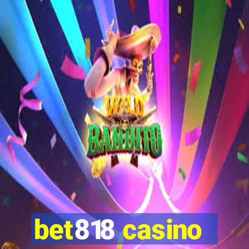 bet818 casino